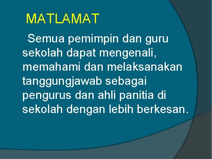 MATLAMAT Semua pemimpin dan guru sekolah dapat mengenali, memahami dan melaksanakan tanggungjawab sebagai pengurus