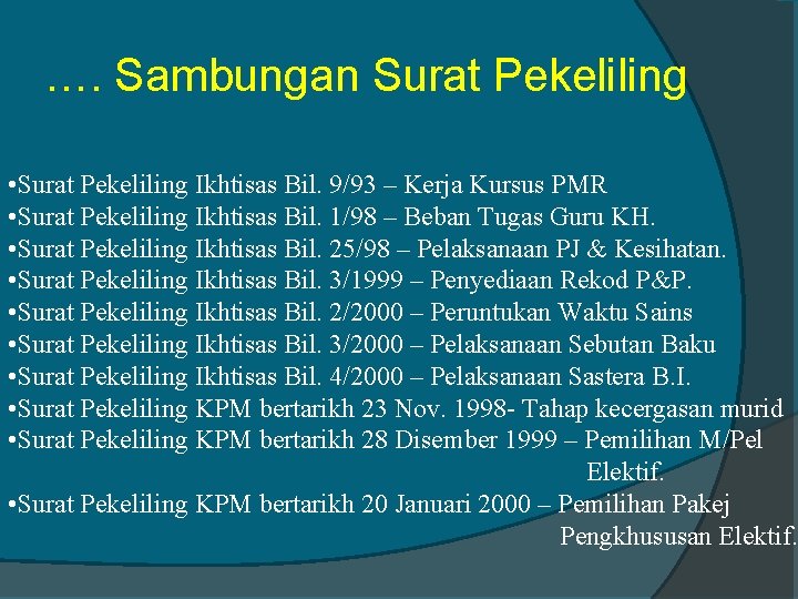 …. Sambungan Surat Pekeliling • Surat Pekeliling Ikhtisas Bil. 9/93 – Kerja Kursus PMR