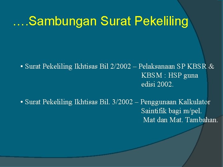 …. Sambungan Surat Pekeliling • Surat Pekeliling Ikhtisas Bil 2/2002 – Pelaksanaan SP KBSR