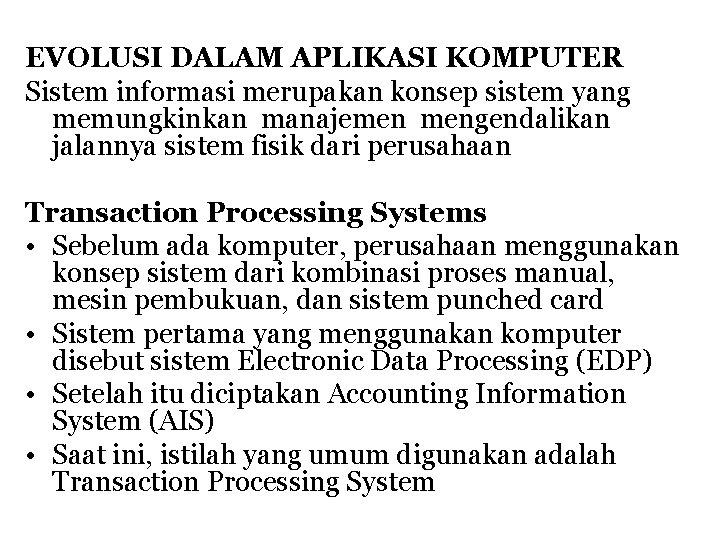 EVOLUSI DALAM APLIKASI KOMPUTER Sistem informasi merupakan konsep sistem yang memungkinkan manajemen mengendalikan jalannya