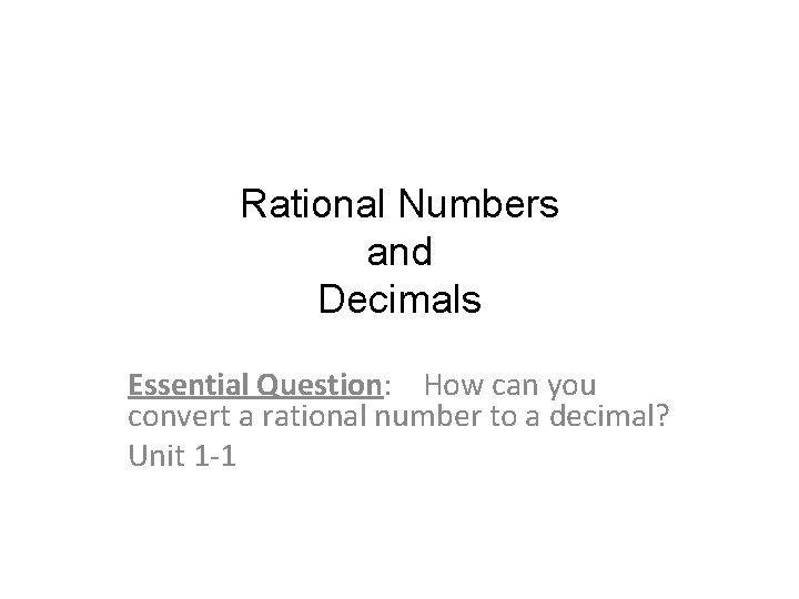 Rational Numbers and Decimals Essential Question: How can you convert a rational number to