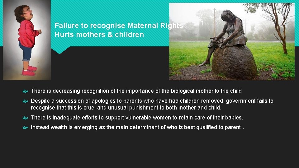Failure to recognise Maternal Rights Hurts mothers & children There is decreasing recognition of