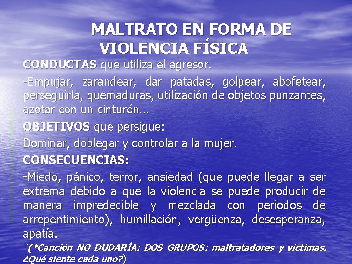MALTRATO EN FORMA DE VIOLENCIA FÍSICA CONDUCTAS que utiliza el agresor. -Empujar, zarandear, dar
