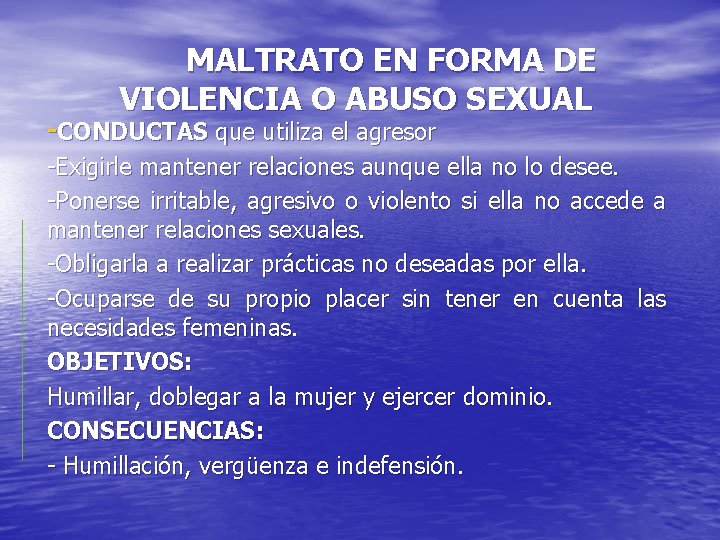 MALTRATO EN FORMA DE VIOLENCIA O ABUSO SEXUAL -CONDUCTAS que utiliza el agresor -Exigirle