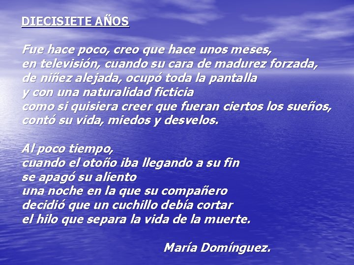 DIECISIETE AÑOS Fue hace poco, creo que hace unos meses, en televisión, cuando su