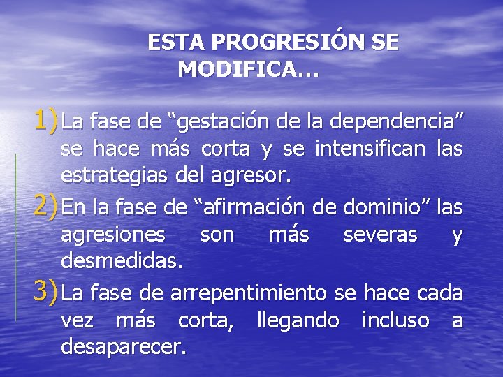 ESTA PROGRESIÓN SE MODIFICA… 1) La fase de “gestación de la dependencia” se hace