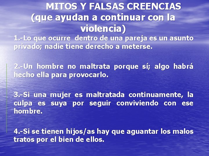 MITOS Y FALSAS CREENCIAS (que ayudan a continuar con la violencia) 1. -Lo que