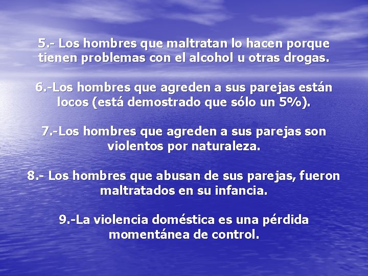 5. - Los hombres que maltratan lo hacen porque tienen problemas con el alcohol