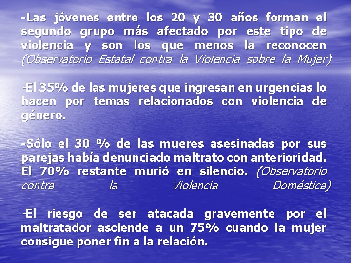 -Las jóvenes entre los 20 y 30 años forman el segundo grupo más afectado