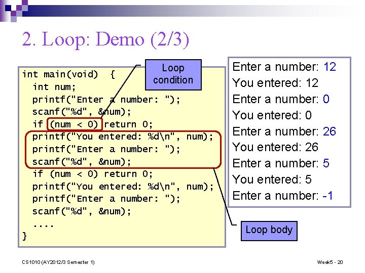 2. Loop: Demo (2/3) Loop int main(void) { condition int num; printf("Enter a number: