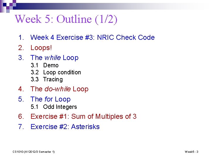 Week 5: Outline (1/2) 1. Week 4 Exercise #3: NRIC Check Code 2. Loops!