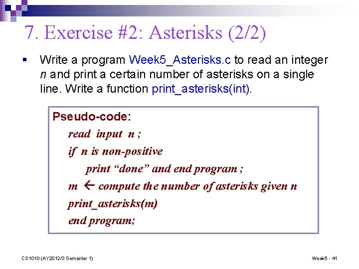 7. Exercise #2: Asterisks (2/2) § Write a program Week 5_Asterisks. c to read