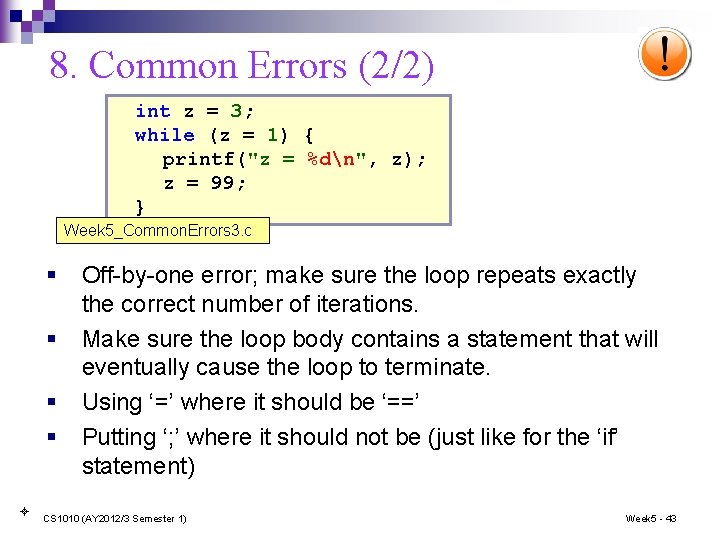 8. Common Errors (2/2) int z = 3; while (z = 1) { printf("z