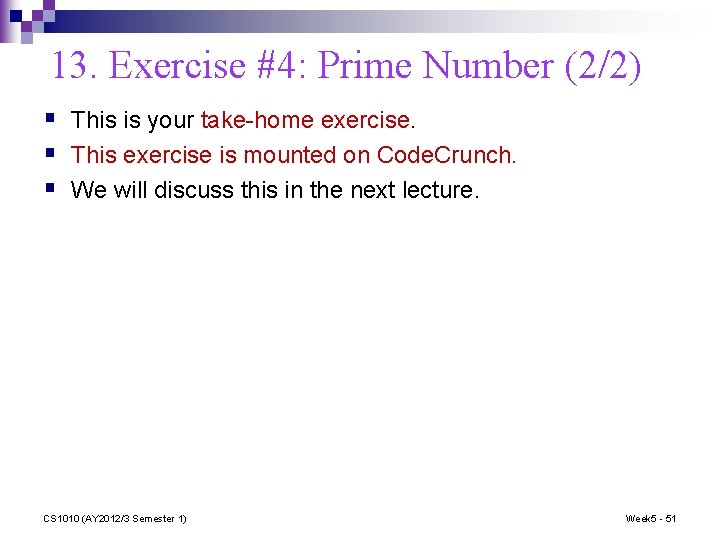 13. Exercise #4: Prime Number (2/2) § This is your take-home exercise. § This