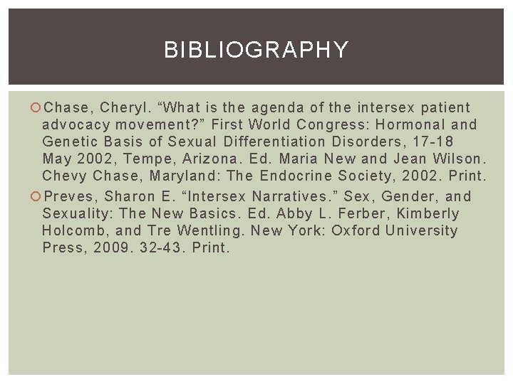 BIBLIOGRAPHY Chase, Cheryl. “What is the agenda of the intersex patient advocacy movement? ”