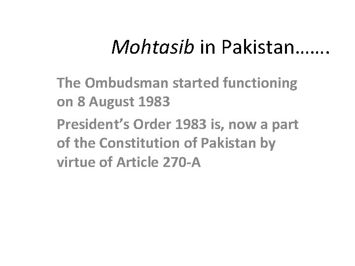 Mohtasib in Pakistan……. The Ombudsman started functioning on 8 August 1983 President’s Order 1983