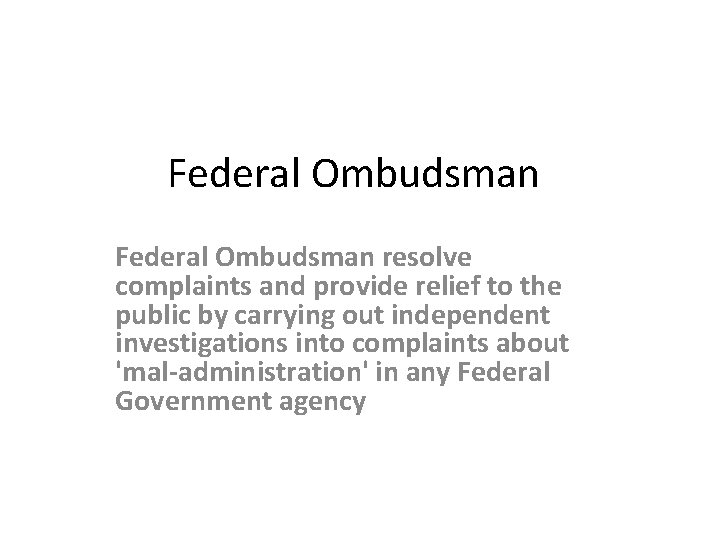 Federal Ombudsman resolve complaints and provide relief to the public by carrying out independent