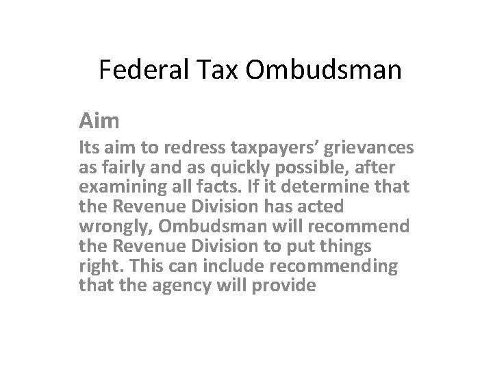 Federal Tax Ombudsman Aim Its aim to redress taxpayers’ grievances as fairly and as