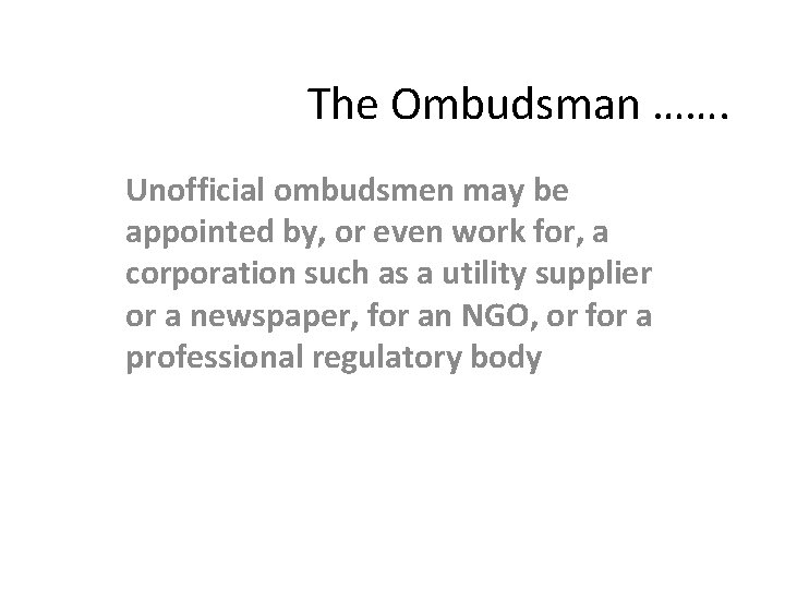 The Ombudsman ……. Unofficial ombudsmen may be appointed by, or even work for, a