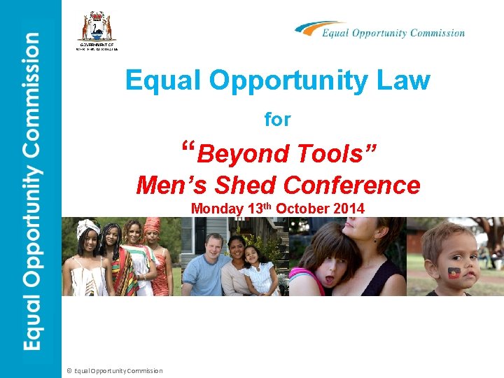 Equal Opportunity Law for “Beyond Tools” Men’s Shed Conference Monday 13 th October 2014