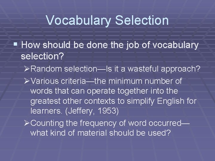 Vocabulary Selection § How should be done the job of vocabulary selection? ØRandom selection—Is