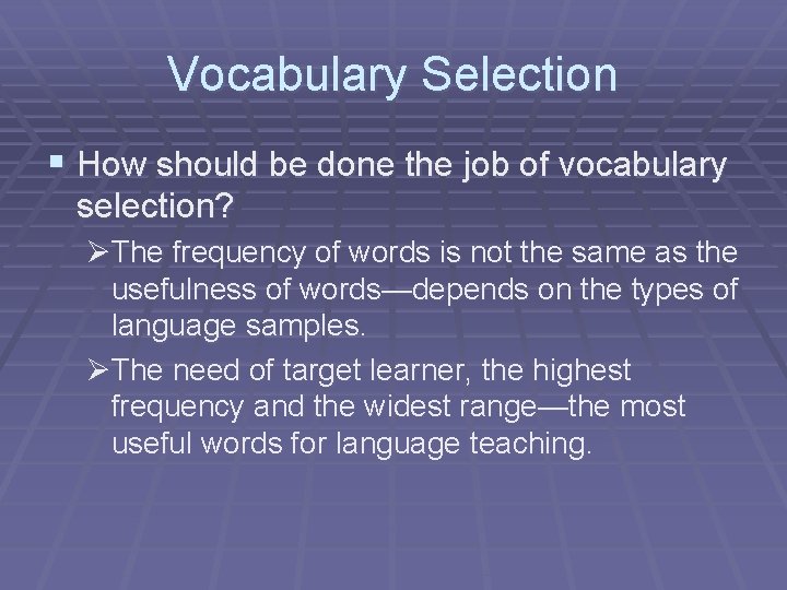 Vocabulary Selection § How should be done the job of vocabulary selection? ØThe frequency
