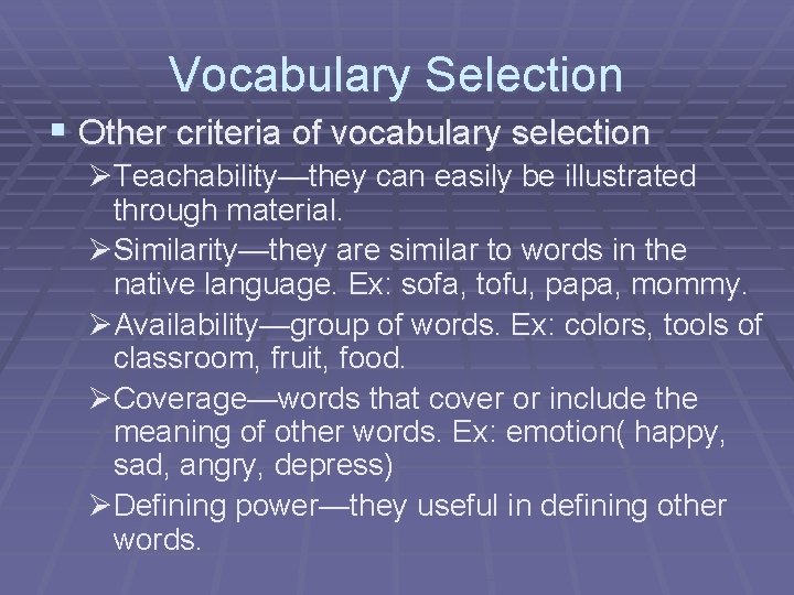Vocabulary Selection § Other criteria of vocabulary selection ØTeachability—they can easily be illustrated through