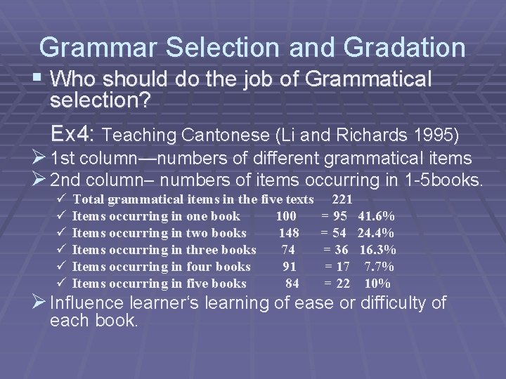 Grammar Selection and Gradation § Who should do the job of Grammatical selection? Ex
