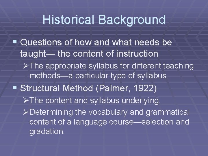 Historical Background § Questions of how and what needs be taught— the content of