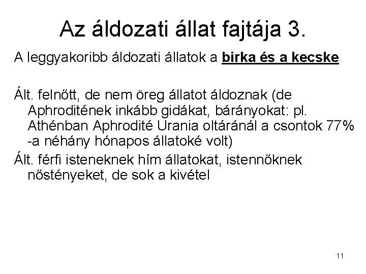 Az áldozati állat fajtája 3. A leggyakoribb áldozati állatok a birka és a kecske