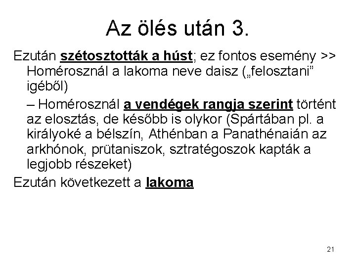 Az ölés után 3. Ezután szétosztották a húst; ez fontos esemény >> Homérosznál a