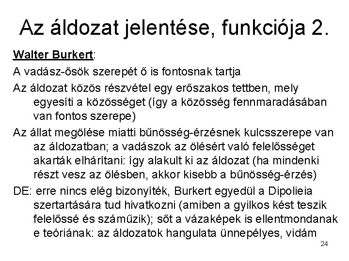 Az áldozat jelentése, funkciója 2. Walter Burkert: A vadász-ősök szerepét ő is fontosnak tartja