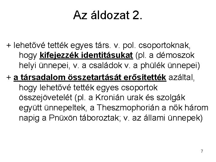 Az áldozat 2. + lehetővé tették egyes társ. v. pol. csoportoknak, hogy kifejezzék identitásukat