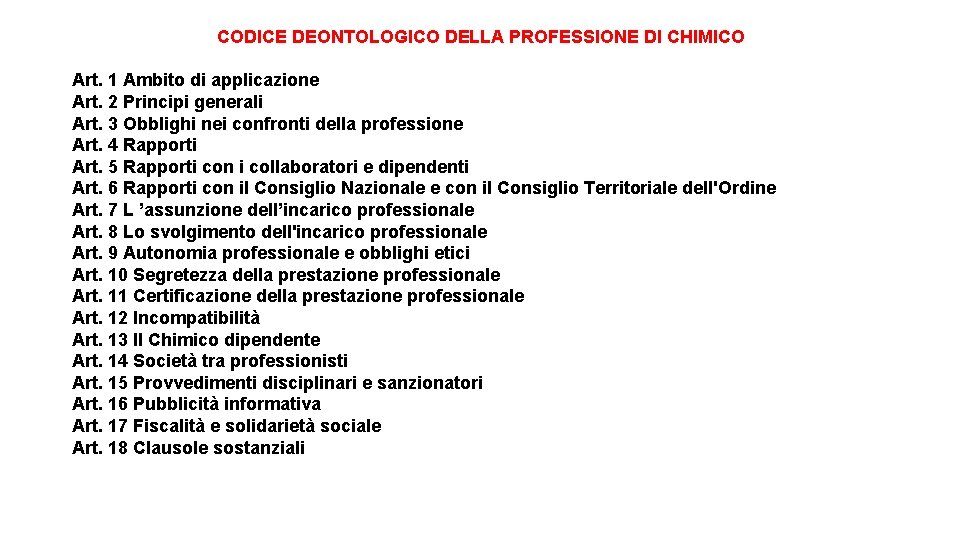 CODICE DEONTOLOGICO DELLA PROFESSIONE DI CHIMICO Art. 1 Ambito di applicazione Art. 2 Principi