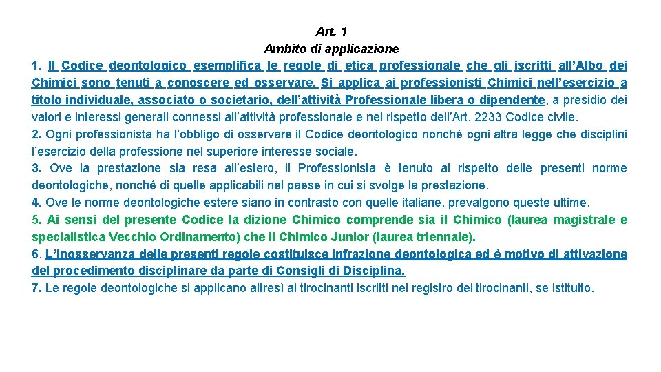 Art. 1 Ambito di applicazione 1. Il Codice deontologico esemplifica le regole di etica