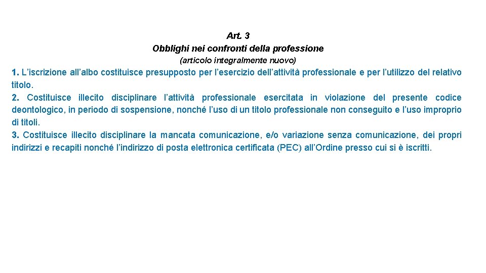 Art. 3 Obblighi nei confronti della professione (articolo integralmente nuovo) 1. L’iscrizione all’albo costituisce