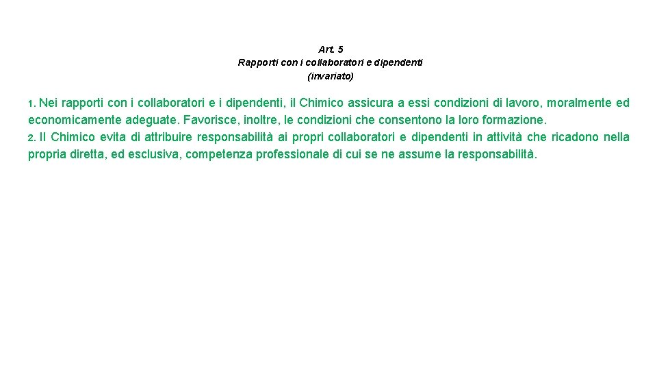 Art. 5 Rapporti con i collaboratori e dipendenti (invariato) 1. Nei rapporti con i