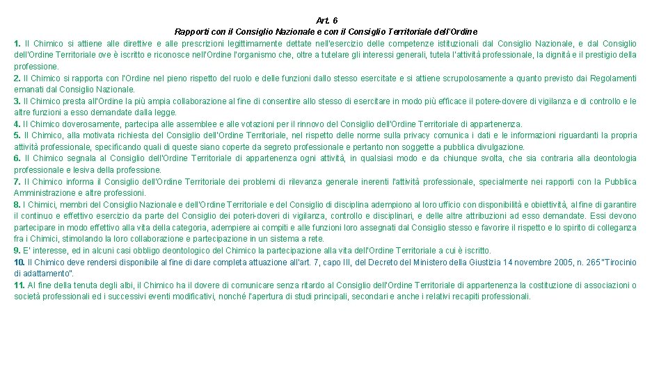 Art. 6 Rapporti con il Consiglio Nazionale e con il Consiglio Territoriale dell'Ordine 1.