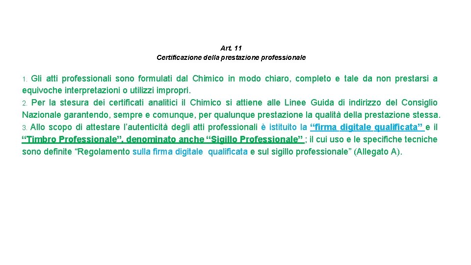 Art. 11 Certificazione della prestazione professionale 1. Gli atti professionali sono formulati dal Chimico
