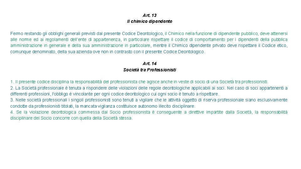 Art. 13 Il chimico dipendente Fermo restando gli obblighi generali previsti dal presente Codice
