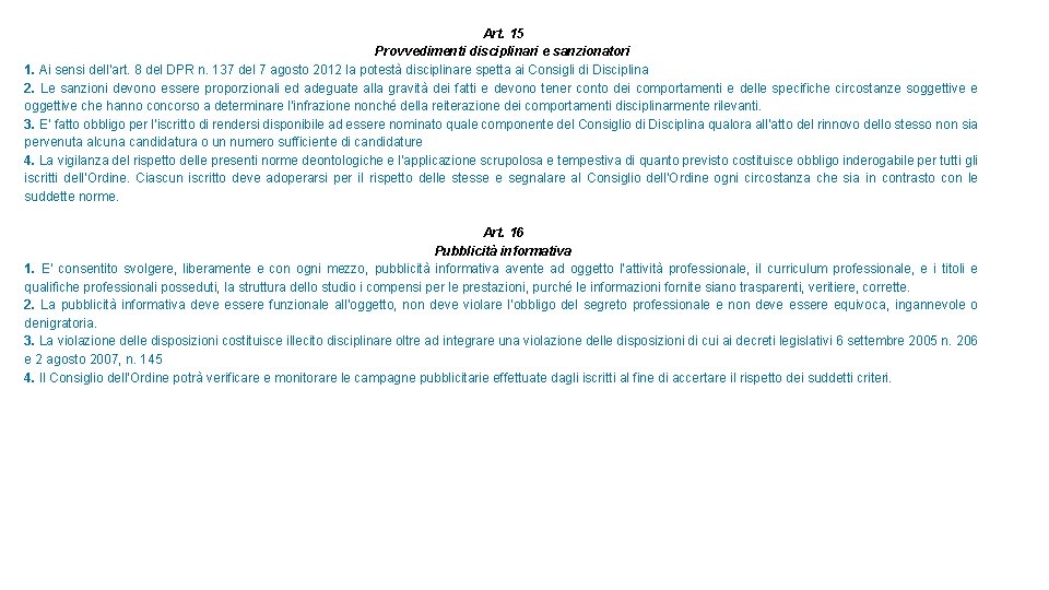 Art. 15 Provvedimenti disciplinari e sanzionatori 1. Ai sensi dell’art. 8 del DPR n.