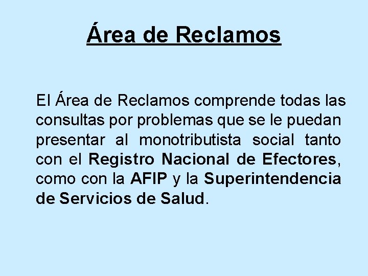 Área de Reclamos El Área de Reclamos comprende todas las consultas por problemas que Área de Reclamos El Área de Reclamos comprende todas las consultas por problemas que