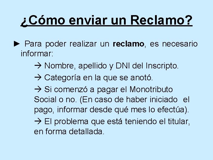 ¿Cómo enviar un Reclamo? ► Para poder realizar un reclamo, es necesario informar: Nombre, ¿Cómo enviar un Reclamo? ► Para poder realizar un reclamo, es necesario informar: Nombre,