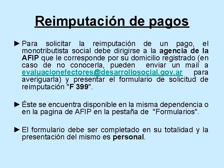 Reimputación de pagos ► Para solicitar la reimputación de un pago, el monotributista social Reimputación de pagos ► Para solicitar la reimputación de un pago, el monotributista social