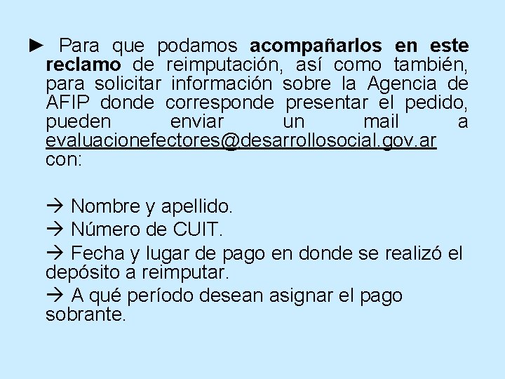► Para que podamos acompañarlos en este reclamo de reimputación, así como también, para ► Para que podamos acompañarlos en este reclamo de reimputación, así como también, para