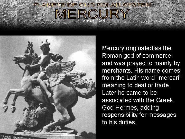 Roman God Mercury originated as the Roman god of commerce and was prayed to Roman God Mercury originated as the Roman god of commerce and was prayed to