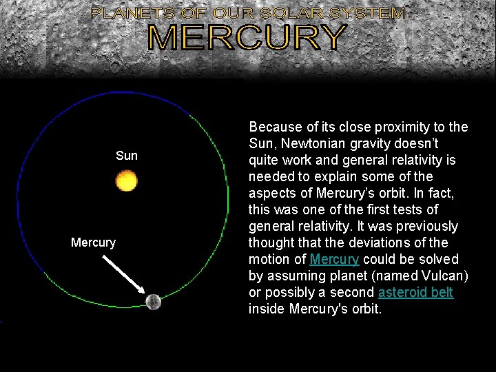 Sun Mercury Because of its close proximity to the Sun, Newtonian gravity doesn’t quite Sun Mercury Because of its close proximity to the Sun, Newtonian gravity doesn’t quite