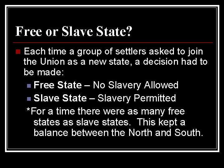 Free or Slave State? n Each time a group of settlers asked to join