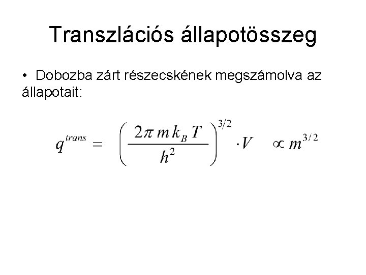 Transzlációs állapotösszeg • Dobozba zárt részecskének megszámolva az állapotait: 