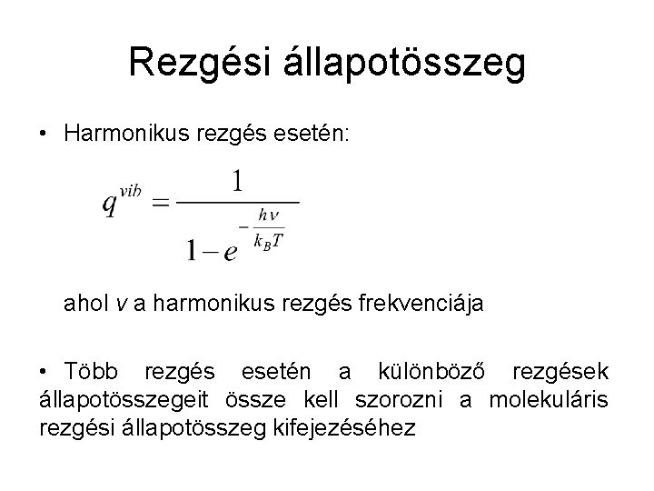 Rezgési állapotösszeg • Harmonikus rezgés esetén: ahol ν a harmonikus rezgés frekvenciája • Több